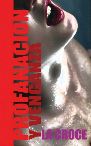 Profanacion Y Venganza, De Laborde, Juan., Vol. 1. Editorial Createspace, Tapa Blanda En Español