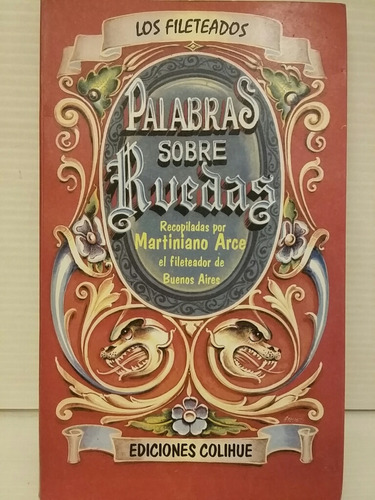 Palabras Sobre Ruedas. Los Fileteados. Por Martiniano Arce.