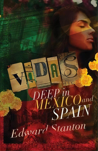 Vidas : Deep In Mexico And Spain, De Edward Stanton. Editorial Waterside Productions, Tapa Blanda En Inglés
