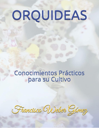 Libro: Orquideas: Conocimientos Prácticos Su Cultivo (o