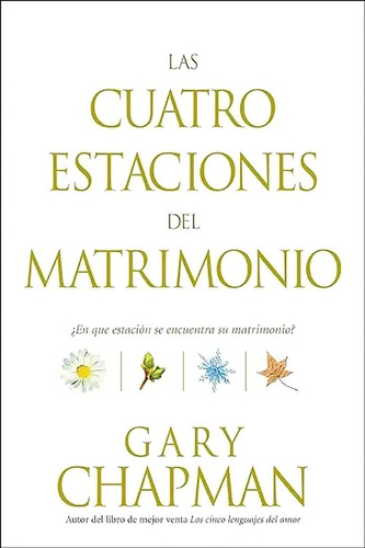 Las Cuatro Estaciones Del Matrimonio · Gary Chapman