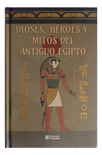 Dioses , Héroes Y Mitos Del Antiguo Egipto, De Anónimo. Colección Fractales, Vol. Único. Editorial Editores Mexicanos Unidos, Tapa Dura, Edición De Lujo En Español, 2024