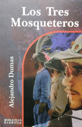 Los Tres Mosqueteros - Alejandro Dumas - Gradifco Roble Plus