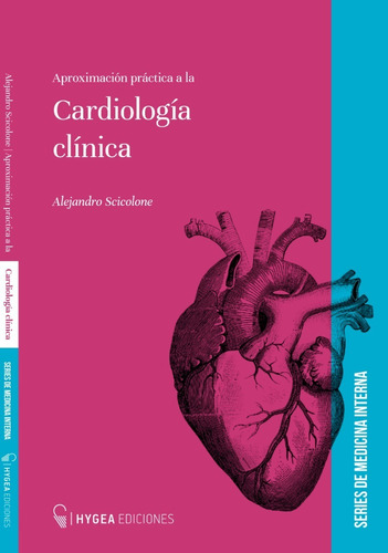 Aproximación Práctica A  La  Cardiología Clínica - Scicolone