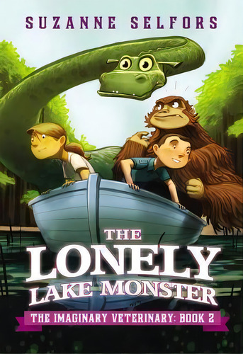 The Lonely Lake Monster, De Suzanne Selfors. Editorial Little, Brown Books For Young Readers, Tapa Blanda En Inglés, 2014