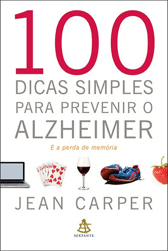 100 dicas simples para prevenir o Alzheimer, de Carper, Jean. GMT Editores Ltda.,Editora Sextante,Editora Sextante, capa mole em português, 2015