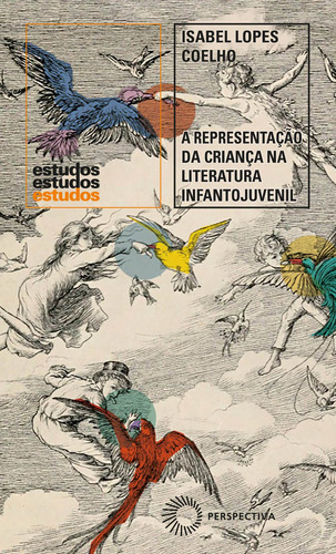 A Representação da criança na literatura infantojuvenil: Rémi, Pinóquio e Peter Pan, de Coelho, Isabel Lopes. Série Estudos Editora Perspectiva Ltda., capa mole em português, 2020