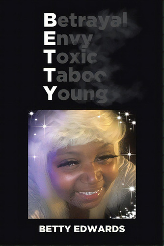 Betrayal Envy Toxic Taboo Young, De Edwards, Betty., Vol. 1. Editorial Page Pub Inc, Tapa Blanda En Inglés