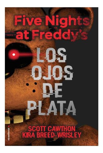 Five Nights At Freddy's La Saga 1 - Los Ojos De Plata