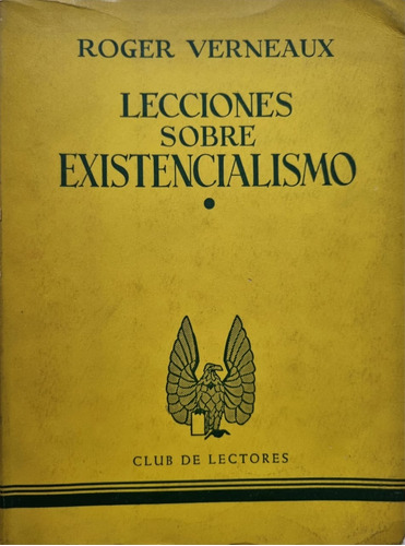 Lecciones Sobre Existencialismo. Roger Verneaux 