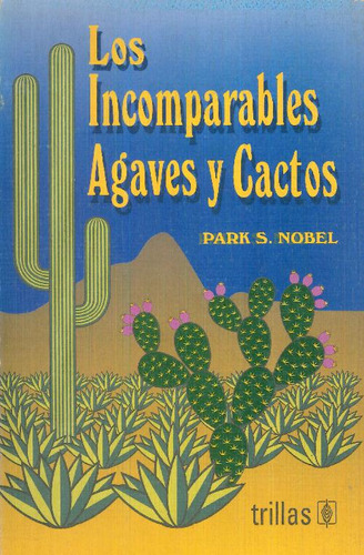 Libro Los Incomparables Agaves Y Cactos De Park S Nobel
