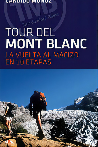 El Tour Del Mont Blanc, De Muñoz, Cándido. Editorial Ediciones Desnivel, S. L, Tapa Blanda En Español