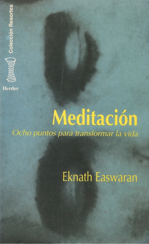 Meditación . Ocho Puntos Para Transformar La Vida / Easwaran