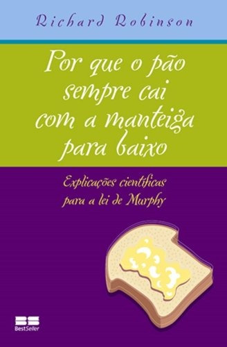 Por que o pão sempre cai com a manteiga para baixo, de Robinson, Richard. Editora Best Seller Ltda, capa mole em português, 2007