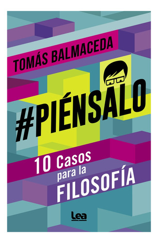 Piensalo - Tomas Balmaceda - Casos Para La Filosofia Libro