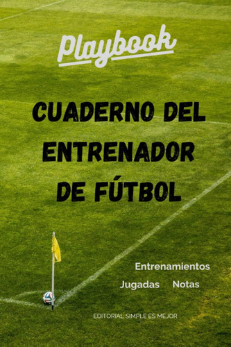 Libro: Cuaderno Del Entrenador De Fútbol - Diseña La Estrate