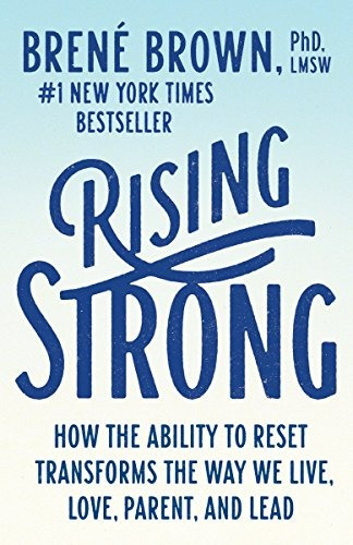 Rising Strong How The Ability To Reset Transforms The Way We