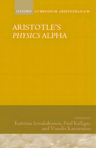 Aristotle's Physics Alpha: Symposium Aristotelicum, De Ierodiakonou, Katerina. Editorial Oxford Univ Pr, Tapa Dura En Inglés