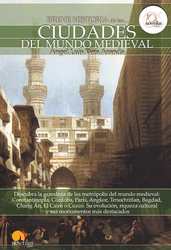 BREVE HISTORIA DE LAS CIUDADES DEL MUNDO MEDIEVAL, de Ángel Luis Vera Aranda. Editorial Nowtilus, tapa blanda en español