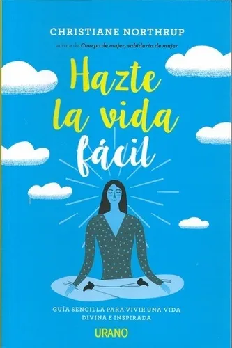 Hazte La Vida Fácil - Una Guía Sencilla Para Vivir Una Vida