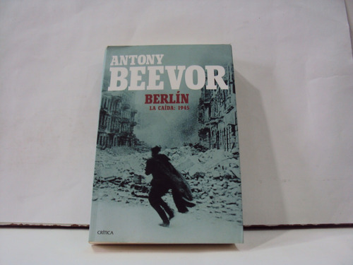 Antony Beevor Berlin La Caida 1945