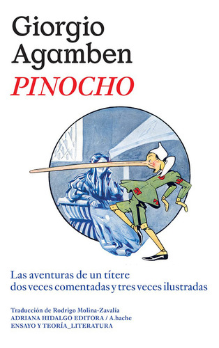 Pinocho Las Aventuras De Un Titere Dos Veces Comentadas Y Tres Veces Ilustradas, De Agamben, Giorgio. Editorial Adriana Hidalgo Editora, Tapa Blanda, Edición 1 En Español, 2023