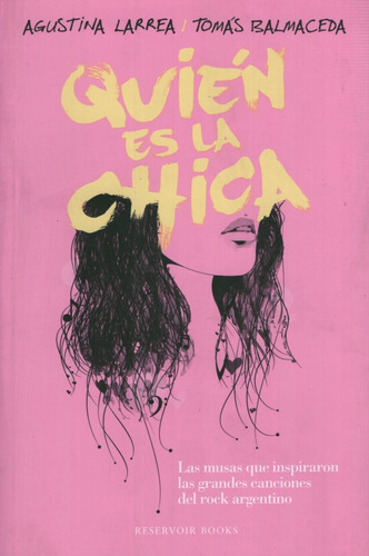 Quien Es La Chica, de Larrea, Agustina. Editorial Random House Mondadori, tapa blanda en español, 2014