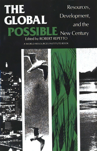 The Global Possible: Resources, Development, And The New Century, De Repetto, Robert C.. Editorial Yale Univ Pr, Tapa Blanda En Inglés
