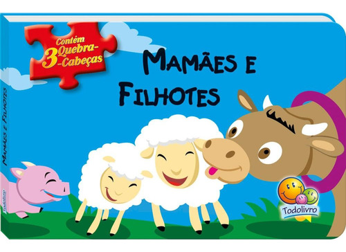 Quebra-cabeças: Mamães e Filhotes, de Belli, Roberto. Editora Todolivro Distribuidora Ltda., capa dura em português, 2013