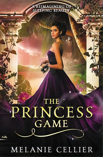 The Princess Game: A Reimagining Of Sleeping Beauty, De Cellier, Melanie. Editorial Lightning Source Inc, Tapa Blanda En Inglés