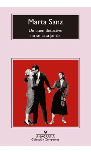 Libro: Un Buen Detective No Se Casa Jamás. Sanz, Marta. Anag