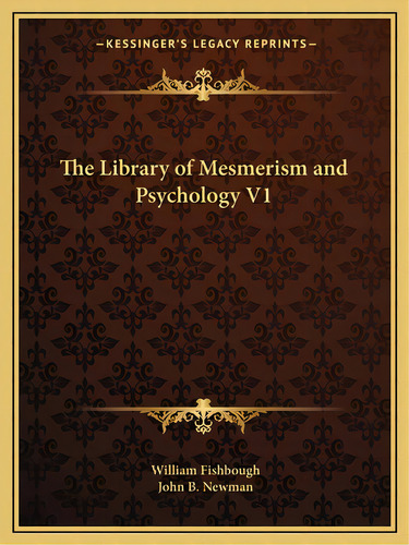 The Library Of Mesmerism And Psychology V1, De Fishbough, William. Editorial Kessinger Pub Llc, Tapa Blanda En Inglés