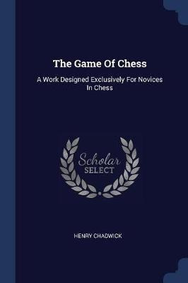 The Game Of Chess - Regius Professor Of Divinity Henry Ch...