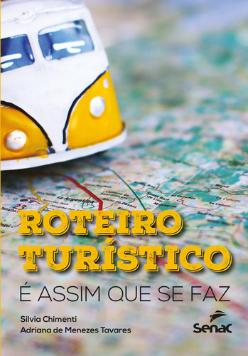 Roteiros turistícos: é assim que se faz, de Tavares, Adriana de Menezes. Editora Serviço Nacional de Aprendizagem Comercial, capa mole em português, 2020