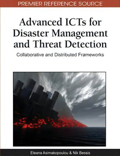 Advanced Icts For Disaster Management And Threat Detection : Collaborative And Distributed Framew..., De Eleana Asimakopoulou. Editorial Igi Global, Tapa Dura En Inglés