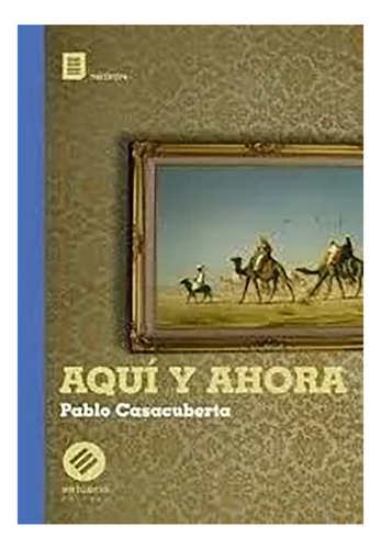 Aqui Y Ahora - Casacuberta - Casa Editorial Hum - #w