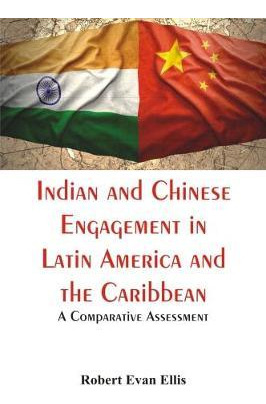 Libro Indian And Chinese Engagement In Latin America And ...