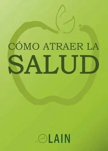 Cómo Atraer La Salud  (libro Nuevo Y Sellado )