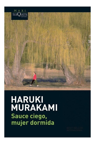 Libro: Sauce Ciego, Mujer Dormida. Murakami, Haruki. Tusquet