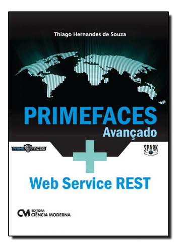 Primefaces Avançado + Web Service Rest: Uma Abordagem Prát, de Thiago Hernandes de Souza. Editora CIENCIA MODERNA, capa mole em português