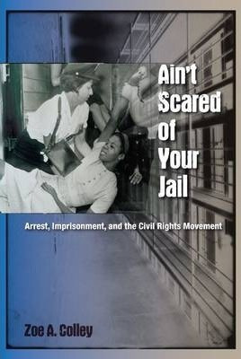Libro Ain't Scared Of Your Jail : Arrest, Imprisonment, A...