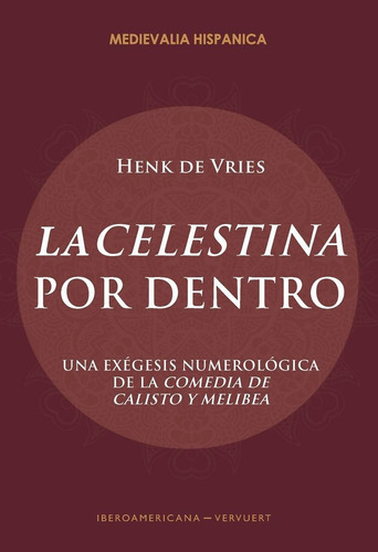 La Celestina por dentro, de de Vries, Henk. Iberoamericana Editorial Vervuert, S.L., tapa blanda en español