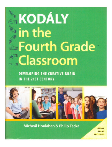 Kodaly In The Fourth Grade Classroom: Developing The Creativ