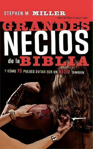 Grandes Necios De La Biblia, De Stephen M. Miller. Editorial Thomas Nelson Publishers, Tapa Blanda En Español