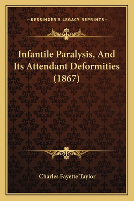 Libro Infantile Paralysis, And Its Attendant Deformities ...