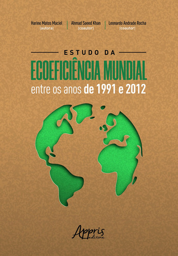 Estudo da ecoeficiência mundial entre os anos de 1991 e 2012, de Maciel, Harine Matos. Appris Editora e Livraria Eireli - ME, capa mole em português, 2020