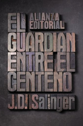 El Guardian Entre En Centeno - J D Salinger - Alianza Libro