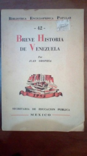Breve Historia De Venezuela. Juan Oropesa 1945. Libro