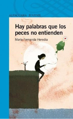 Hay Palabras Que Los Peces No Entienden, De Fernanda Heredia. Editorial Loqueleo, Tapa Blanda En Español