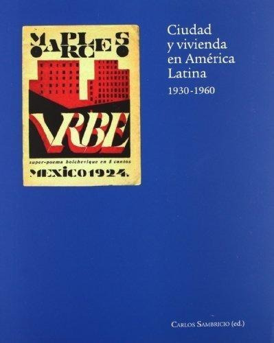 Ciudad Y Vivienda En America Latina 1930-1960